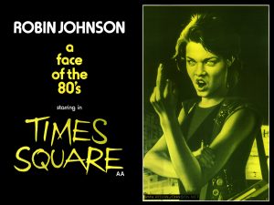 UK poster advertising Robin Johnson as the star of TIMES SQUARE, using the artwork from the UK poster.