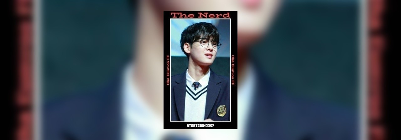 The Nerd Cha Eunwoo Ff by BTSBT21SHOOKY at Inkitt