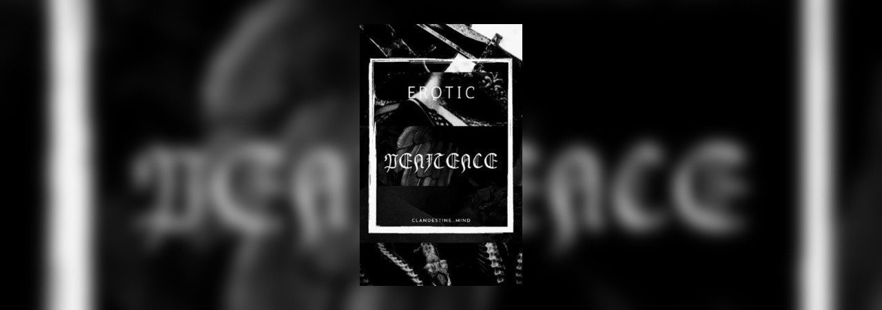 Chapter Part One  Penitence [Explicit] by Clandestine_Mind at Inkitt