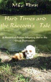 Hard Times and the Raccoon's Tale by Mike Flinn