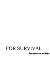 FOR SURVIVAL by Awesome writer 