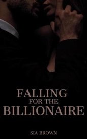 Falling for the Billionaire por Sia Brown