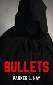 Bullets: Part 1 Arc 2 by Parker Hay