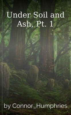 Under Soil and Ash, Pt. 1 por Connor_Humphries