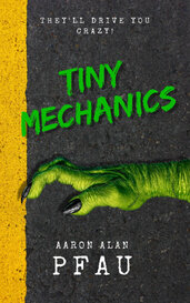 Tiny Mechanics by Aaron Alan Pfau