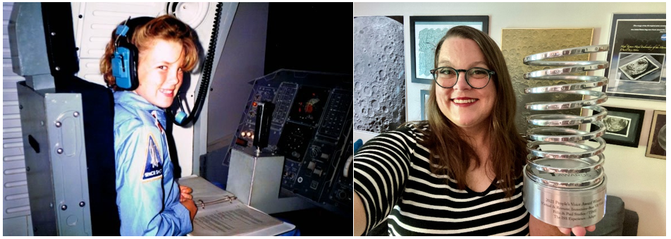 Left: Rachel was the commander of her Space Camp mission for Team Teledyne Brown in Huntsville, Alabama, in 1987. Favorite memories from Space Camp include bouncing in the 1/6 chair, performing the mission simulation at the end of camp, and eating space shuttle-shaped French fries. Right: Rachel and her team supported science planning for the Felix & Paul Studios ISS Experience, a cinematic virtual reality project filmed entirely aboard the space station. The Felix & Paul team have won two Webby awards and an Emmy award for the series so far, and were kind enough to share one of their Webby trophies with the ISS Research Communications team. Images courtesy of Rachel Barry.