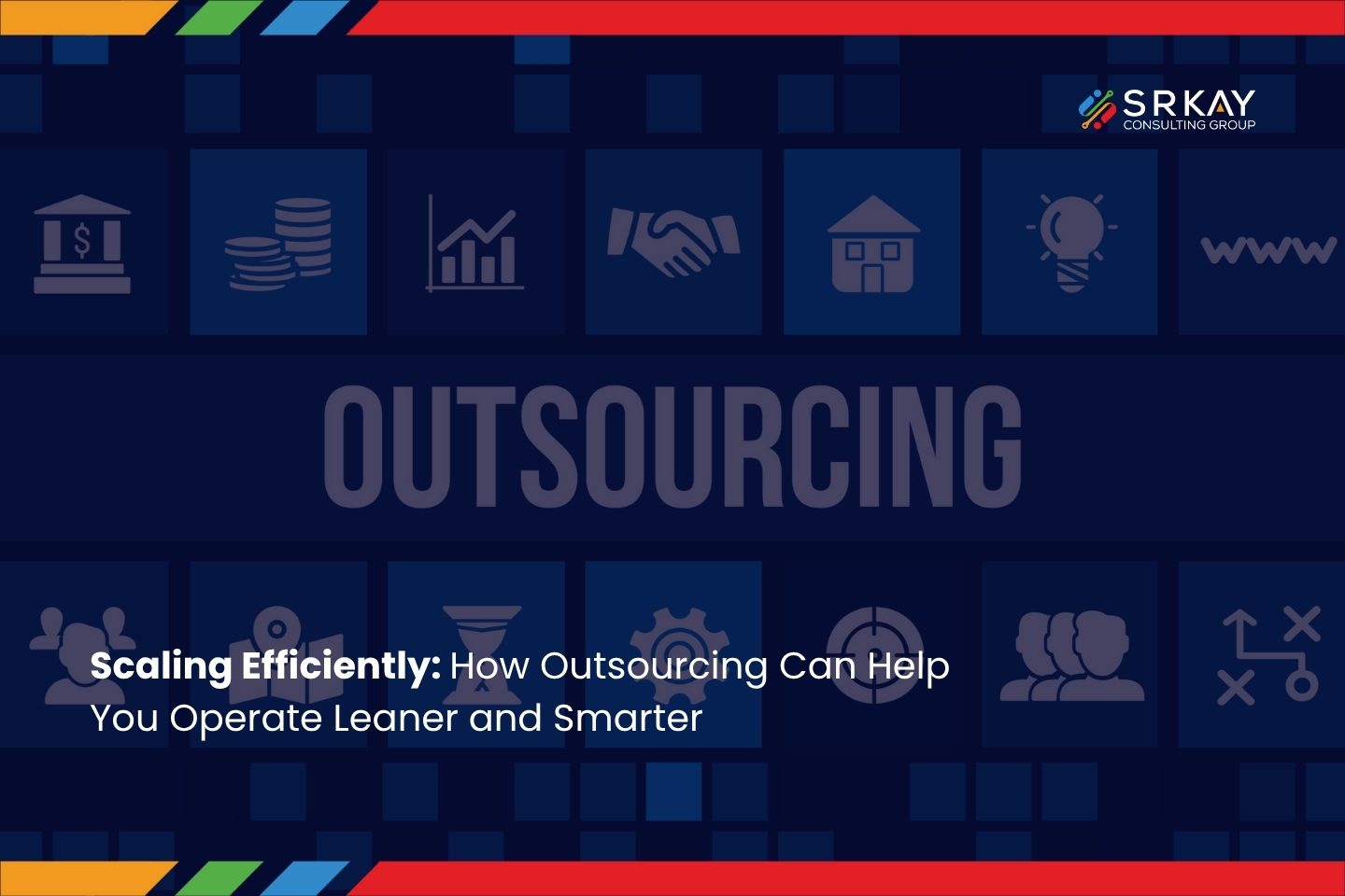 Scaling Efficiently: How Outsourcing Can Help You Operate Leaner and Smarter