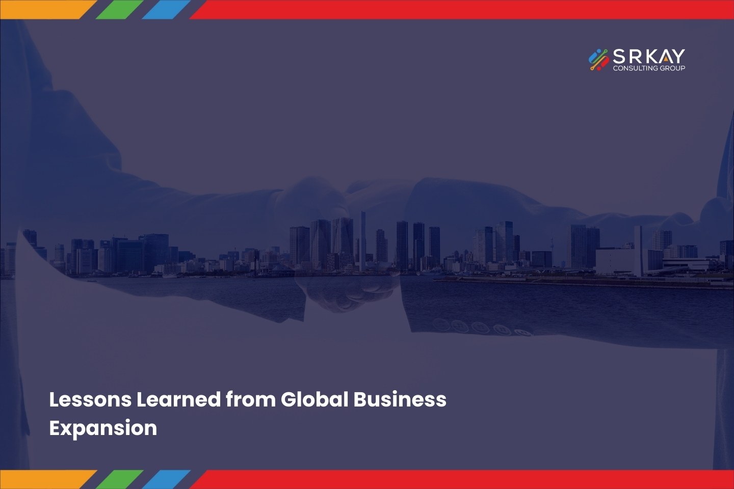Lessons Learned from Global Business Expansion