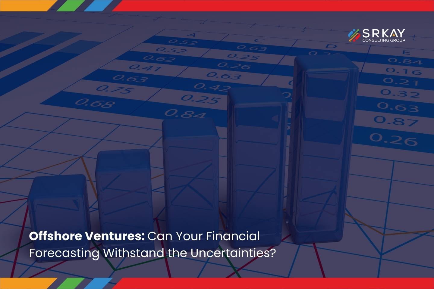 Offshore Ventures: Can Your Financial Forecasting Withstand the Uncertainties?