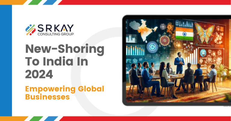 New-Shoring To India In 2024: Empowering Global Businesses