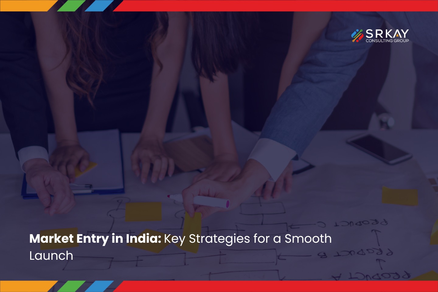 Entry in India: Key Strategies for a Smooth Launch