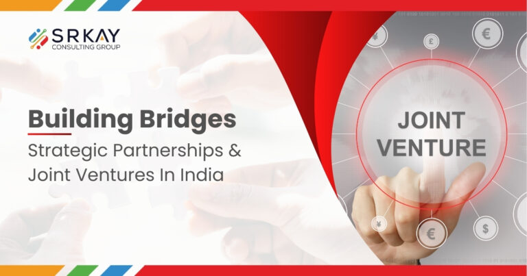 Building Bridges – Strategic Partnerships and Joint Ventures in India
