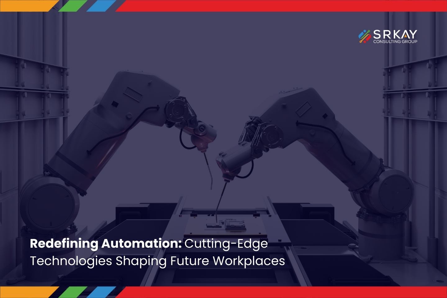 Redefining Automation: Cutting-Edge Technologies Shaping Future Workplaces