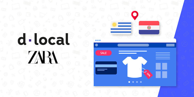 dLocal hooks Zara as online payments customer
