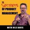Artwork for The Secrets of Product Management Podcast by Nils Davis: tips for product managers, covering storytelling, go to market,innov