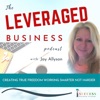 Artwork for The Leveraged Business: Earn More, Work Less, Grow Faster