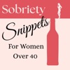Artwork for Sobriety Snippets for Women Over 40 - Alcohol-Free Living with Soul, Smarts, and a Sense of Humor