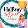 Artwork for Halfway To Dead,  A Midlife Spiritual Journey