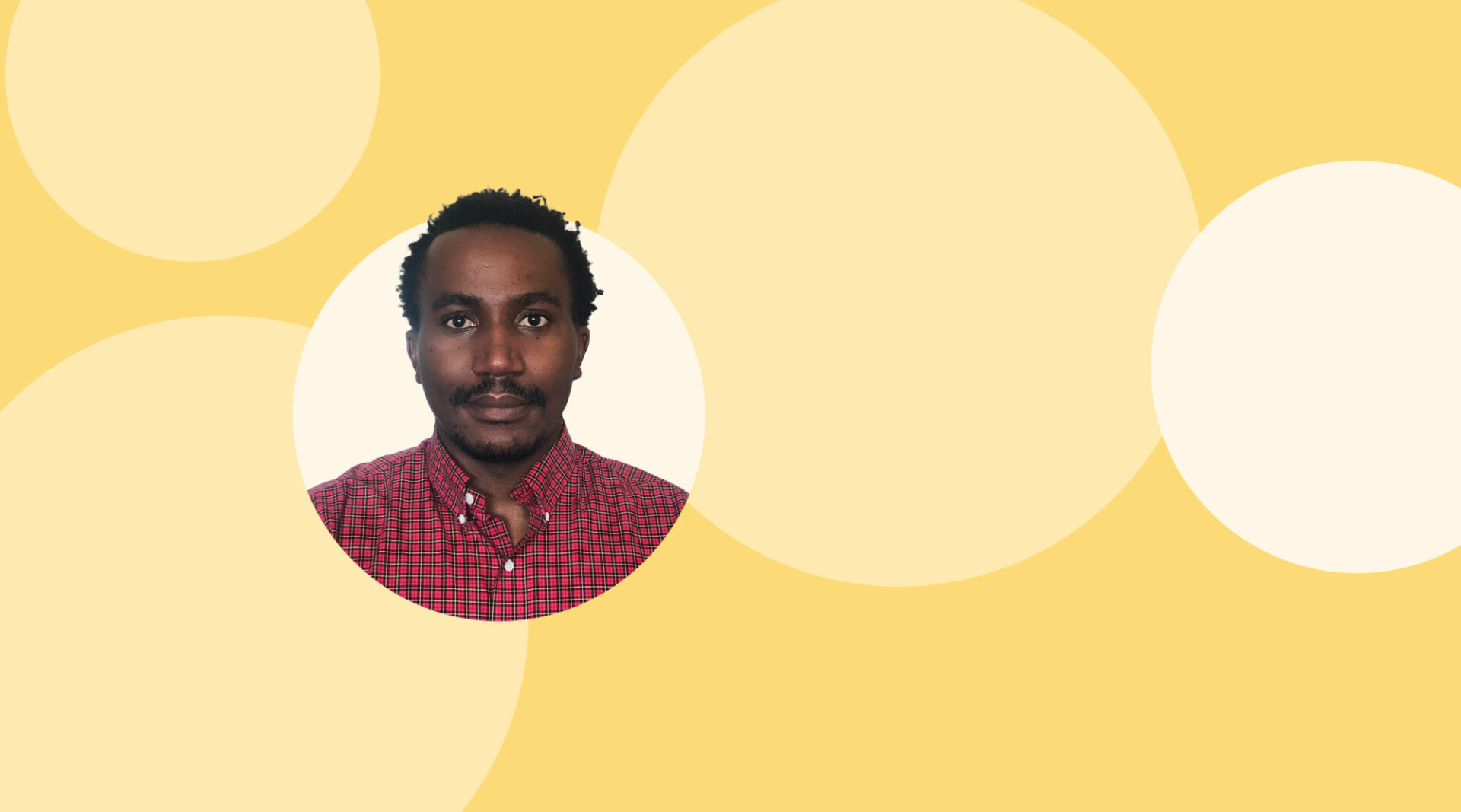 yellow background with light and pale yellow circles of different sizes scattered around, and a headshot of a dark-skinned man wearing a red shirt to the center-left