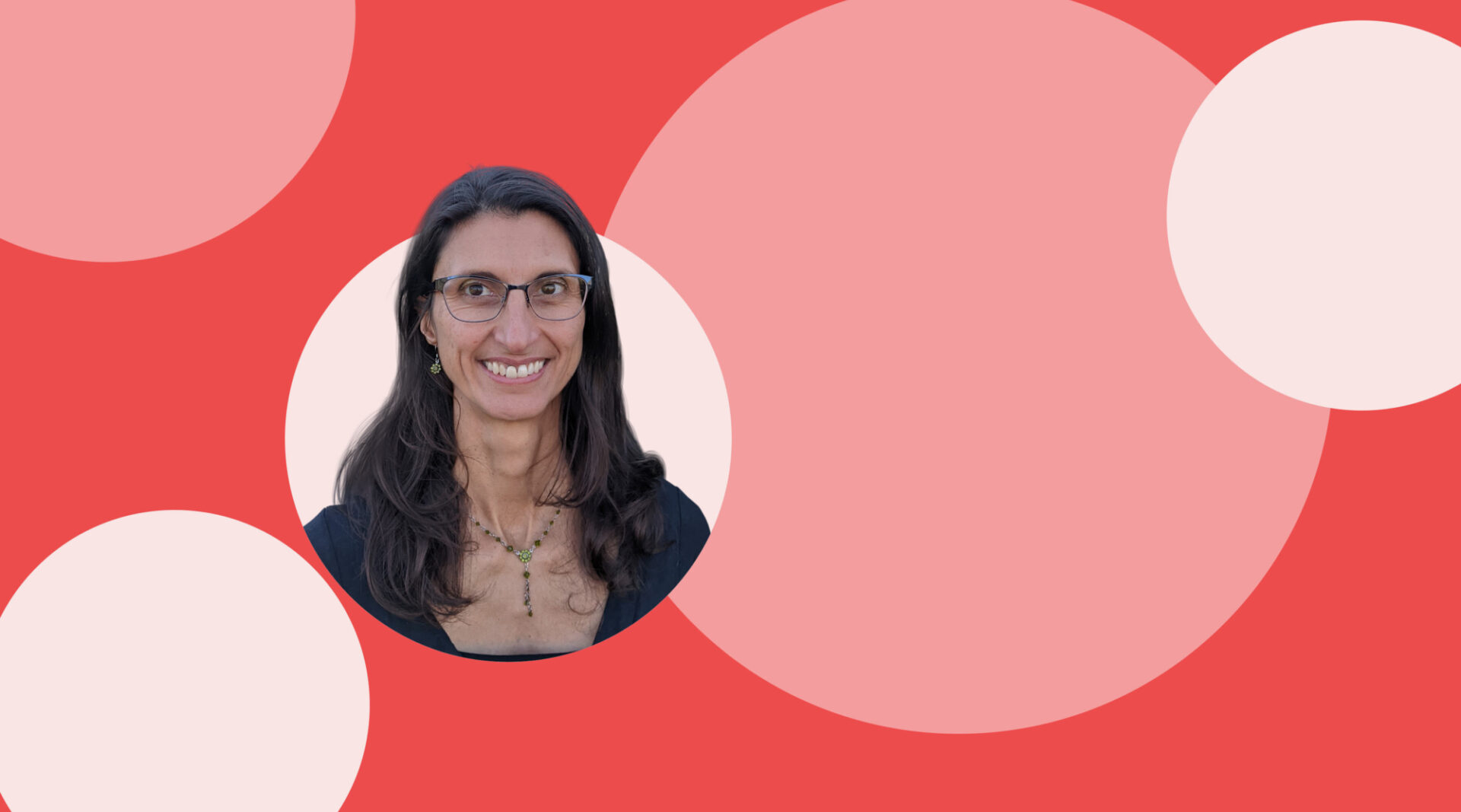 Red background, with light and pale red random bubbles, and a headshot of a woman with glasses and dark hair wearing a dark shirt in the center-left