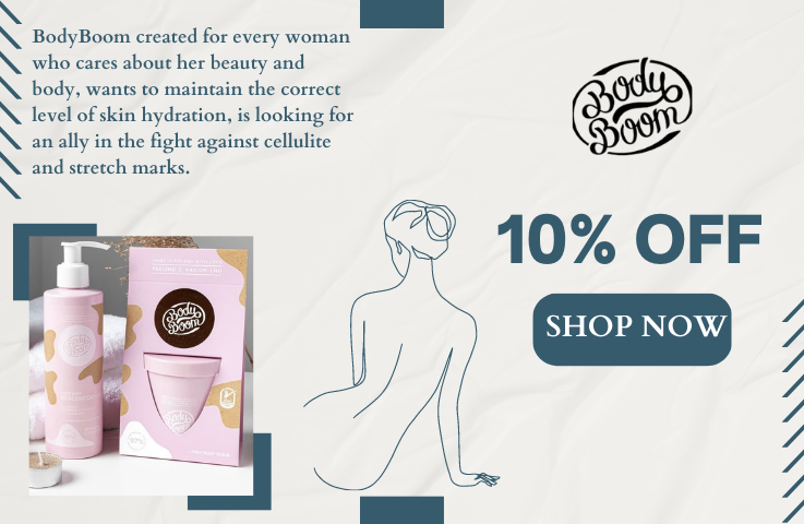 N . BodyBoom created for every woman who cares about her beauty and body, wants to maintain the correct level of skin hydration, is looking for anally in the fight against cellulite N and strecch marks. @ 10% OFF OO NN NN 