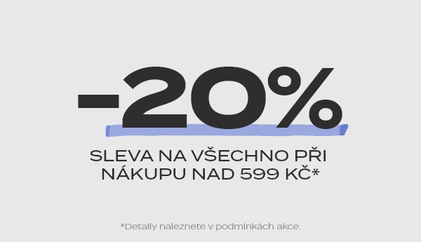 -20% na vše při nákupu nad 599 Kč