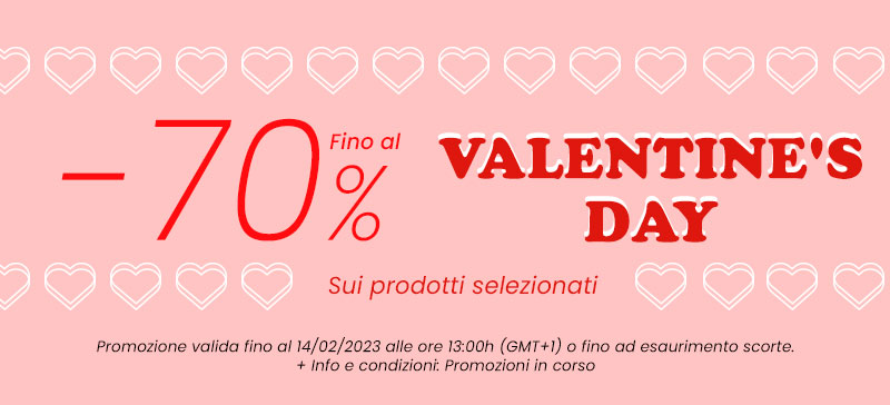  7 O "? VALENTINE'S % DAY Sui prodotti selezionati Promozione valida fino il 14022023 lle ore 13:00h GMT o fino ad esaurimento scorte, Info e condiziont. Promoziont in corso 