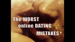 Worst Online Dating Mistakes