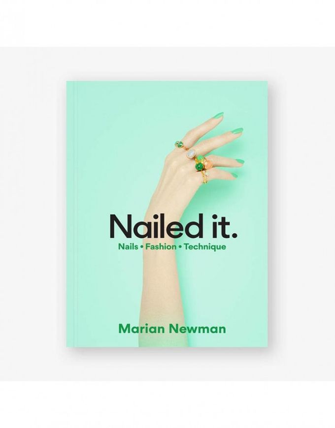 Nailed It: Nails, Fashion, Technique, Marian Newman