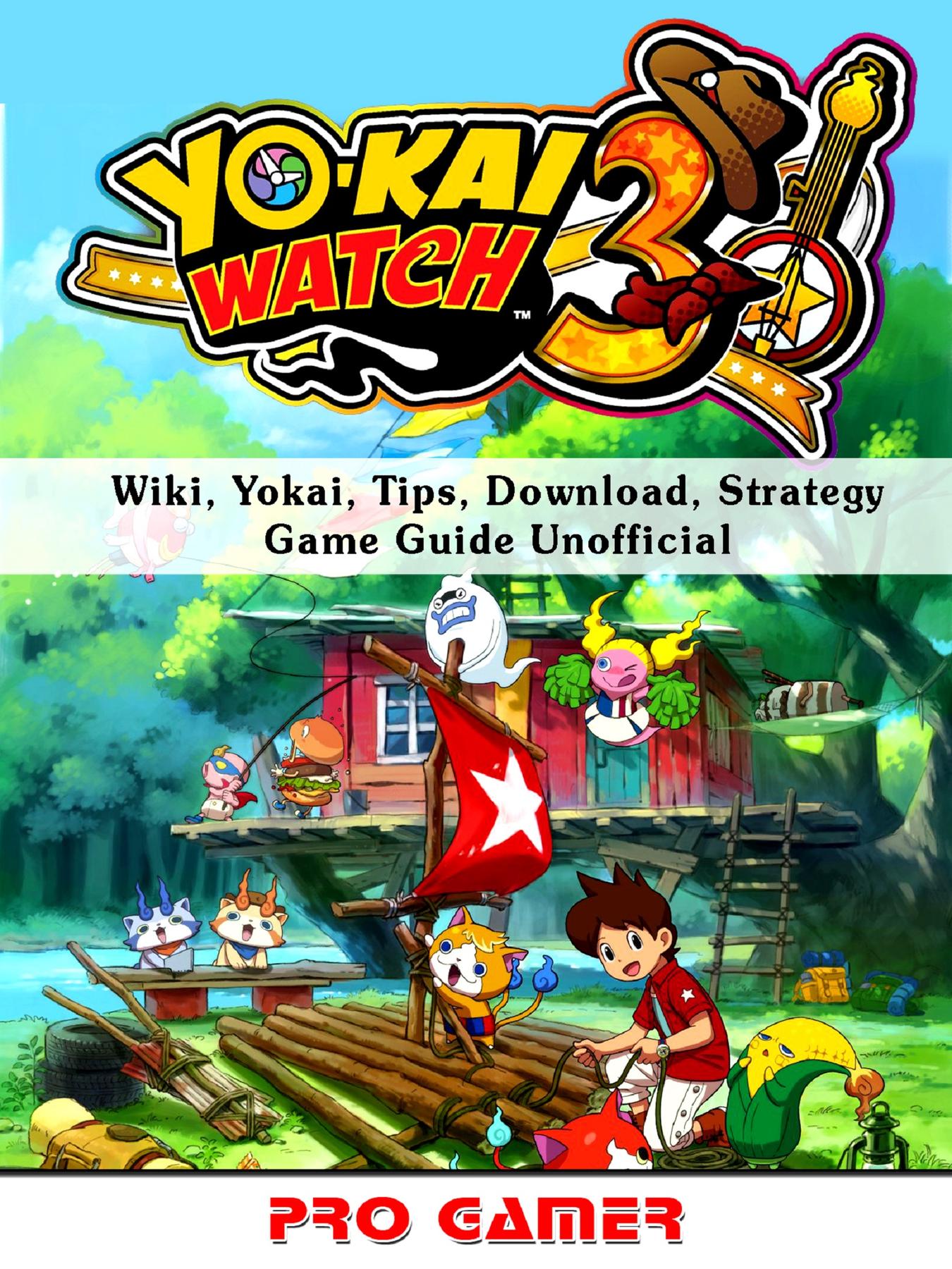 Yokai Watch 3, Wiki, Yokai, Tips, Download, Strategy, Game Guide Unofficial  by Pro Gamer - Read on Glose - Glose