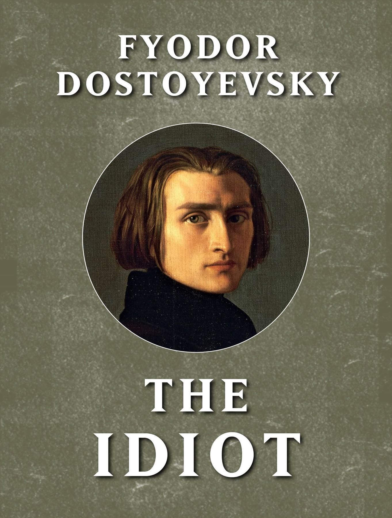 The Idiot by Fyodor Dostoevsky