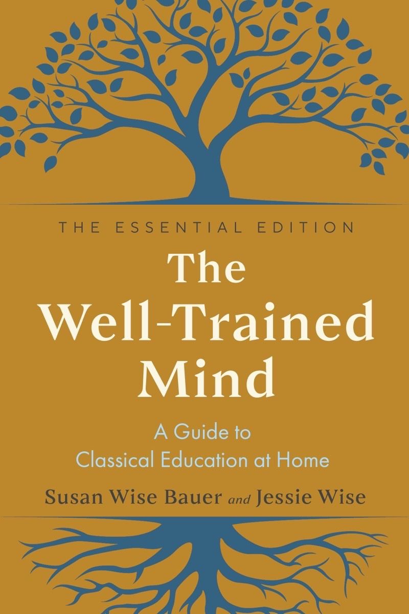 The Well-Trained Mind: A Guide by Bauer, Susan Wise