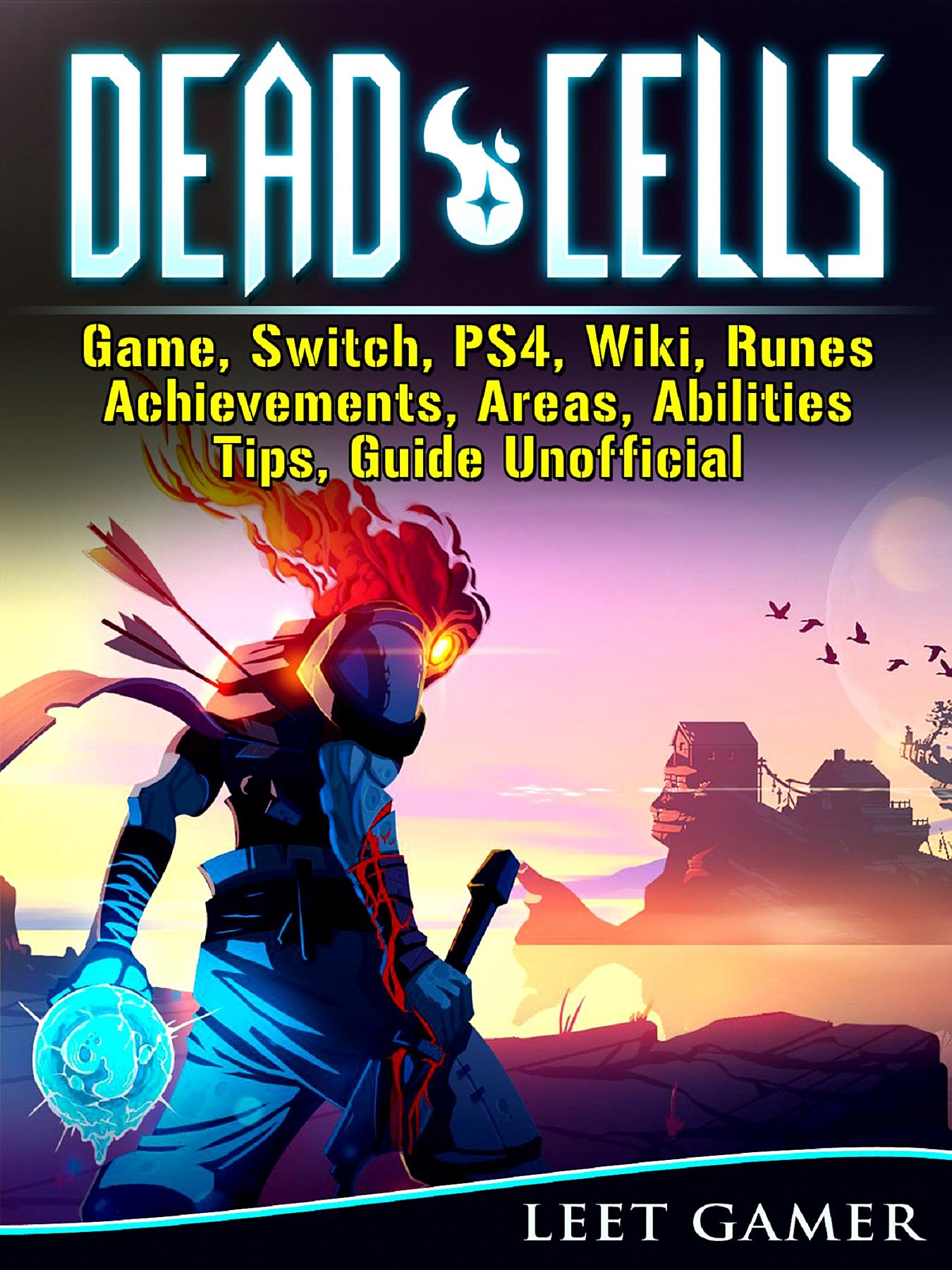 Dead Cells Game Switch Ps4 Wiki Runes Achievements Areas Abilities Tips Guide Unofficial By Leet Gamer Read On Glose Glose