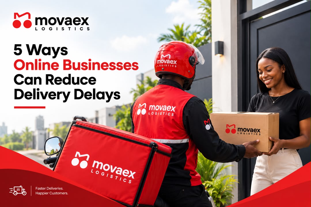 5 Ways Online Businesses Can Reduce Delivery Delays in Lagos 