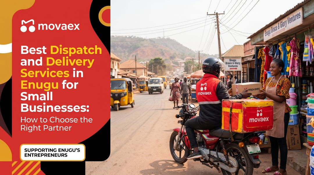 Best Dispatch and Delivery Services in Enugu for Small Businesses: How to Choose the Right Partner