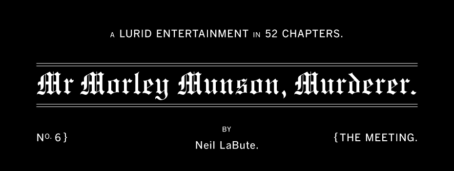 Mr Morley Munson, Murderer — Chapter 6