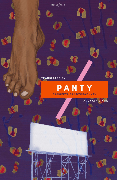 Panty by Sangeeta Bandyopadhyay, translated by Arunava Sinh, published by Tilted Axis