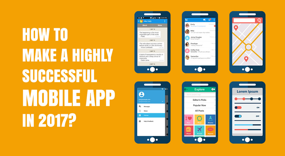 How to Make a Highly Successful Mobile App in 2017