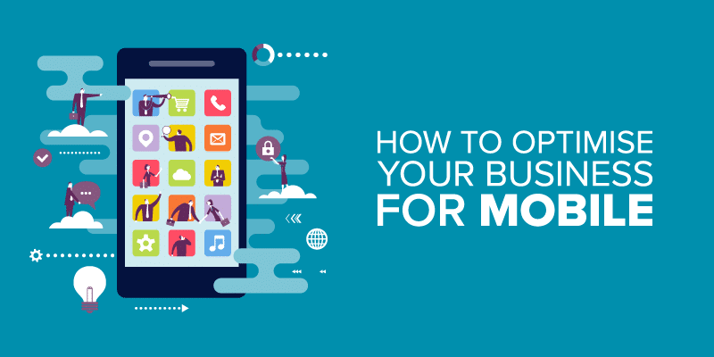 how-to-optimise-your-business-for-mobile