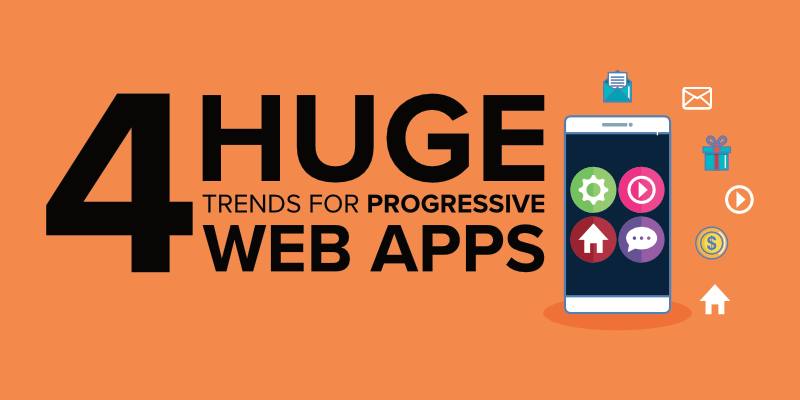 4 Huge Trends for Progressive Web Apps