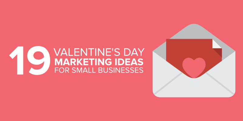 19 Valentine S Day Marketing Ideas For Small Businesses