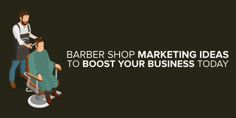 Barber Shop Marketing Ideas To Boost Your Business Today