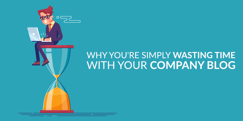 Why You Re Simply Wasting Time With Your Company Blog