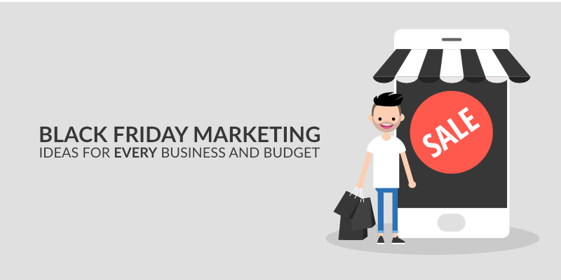 Black Friday Marketing Ideas for Every Business and Budget