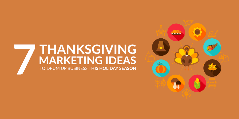 7 Thanksgiving Marketing Ideas To Drum Up Business This Holiday Season