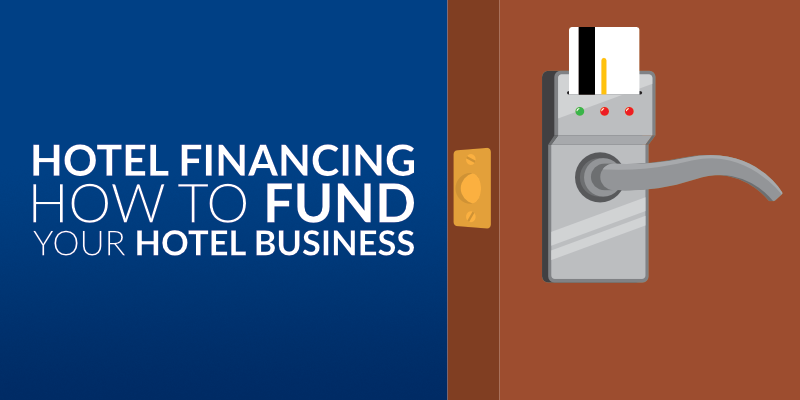 Hotel Financing: How to Fund Your Hotel Business - AppInstitute