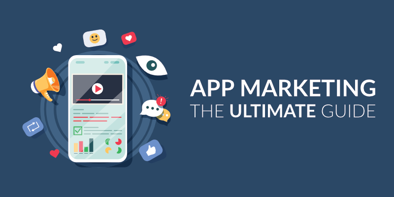 App Marketing: The Ultimate Guide