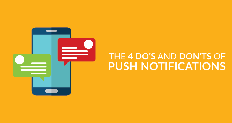 The 4 Do’s and Don’ts of Push Notifications