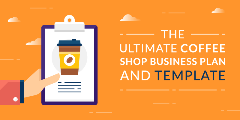 The Ultimate Coffee Shop Business Plan and Template - AppInstitute