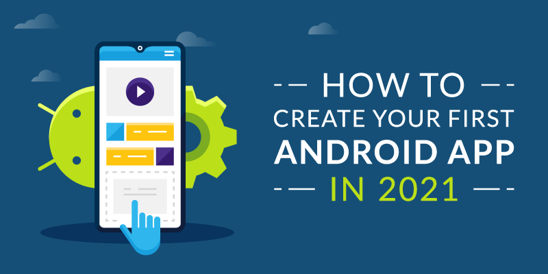 How To Make An Android App In 2020 The Ultimate Guide